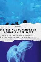 bokomslag Die beeindruckendsten Aquarien der Welt