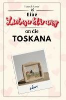 Eine Liebeserklärung an die Toskana
