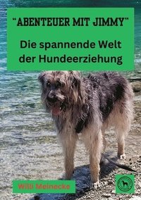 bokomslag 'Abenteuer mit Jimmy ' Die spannende Welt der Hundeerziehung: Wissenswertes über die Hundeerziehung