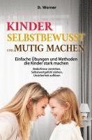 bokomslag Kinder selbstbewusst und mutig machen | Einfache Übungen und Methoden die Kinder stark machen