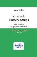 Ana Bilic - Kroatisch Einfache Sätze 1 zum Lehrbuch "Ja govorim hrvatski 1", Häftad