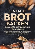 bokomslag Einfach Brot Backen - Das große Brotbackbuch für Anfänger