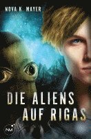 Nova K. Mayer - Die Aliens auf Rigas, Häftad