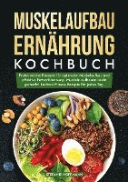 bokomslag Muskelaufbau Ernährung Kochbuch