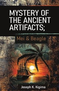 bokomslag Mystery of the Ancient Artifacts; Mei and Beagle