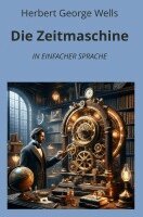 Herbert George Wells, André Graf - Die Zeitmaschine: In Einfacher Sprache, Häftad