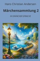 Hans Christian Andersen, André Graf - Märchensammlung 2: In Einfacher Sprache, Häftad