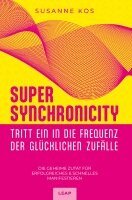 Susanne Kos - SUPER SYNCHRONICITY - Tritt ein in die Frequenz der glücklichen Zufälle, Häftad