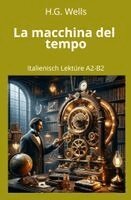 Herbert George Wells, André Graf - La macchina del tempo: Italienisch Lektüre A2 - B2, Häftad