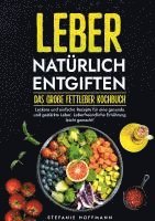 bokomslag Leber natürlich entgiften - Das große Fettleber Kochbuch