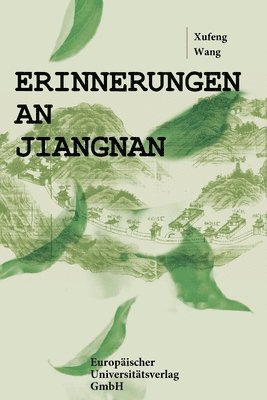 bokomslag Erinnerungen an Jiangnan-Eine Teefamilie in Zeiten des Wandels