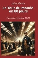 Jules Verne, André Graf - Le Tour du monde en 80 jours: Französisch Lektüre A1 - B1, Häftad