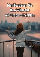 bokomslag Manifestieren Sie Ihre Wünsche mit Grabovoi-Zahlen: Der ultimative Leitfaden