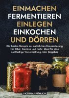 Victoria Fröhlich - Einmachen, Fermentieren, Einlegen, Einkochen und Dörren, Häftad