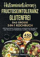 bokomslag Histaminintoleranz, Fructoseintoleranz und Glutenfrei - Das große 3-in-1 Kochbuch