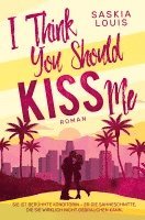 Saskia Louis - I Think You Should Kiss Me, Häftad