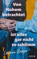 Lauren Bravo - Von Nahem betrachtet ist alles gar nicht so schlimm, Inbunden