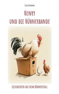 bokomslag Henry und die Hühnerbande: Geschichten aus dem Hühnerstall