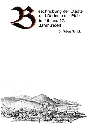 bokomslag Beschreibung der Stdte und Drfer in der Pfalz im 16. und 17. Jahrhundert