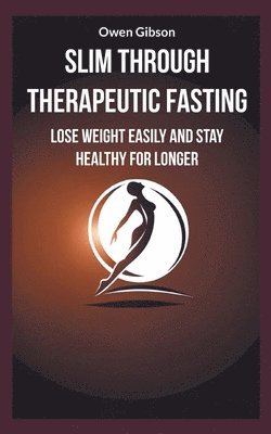 bokomslag Slim through therapeutic fasting