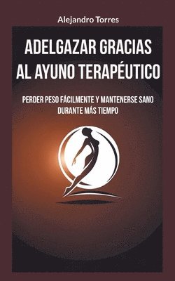 bokomslag Adelgazar gracias al ayuno terapéutico