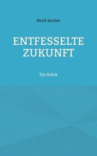 bokomslag Entfesselte Zukunft