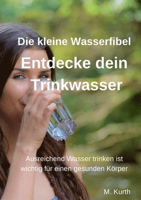 Michael Kurth - Entdecke dein Trinkwasser - Die kleine Wasserfibel, Häftad