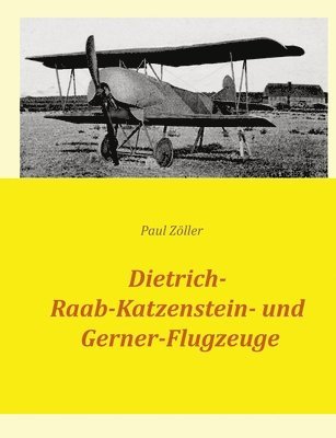 bokomslag Dietrich-, Raab-Katzenstein- und Gerner-Flugzeuge