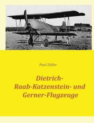 Dietrich-, Raab-Katzenstein- und Gerner-Flugzeuge 1