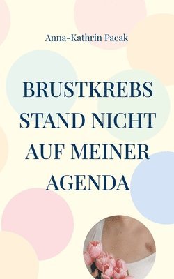 bokomslag Brustkrebs stand nicht auf meiner Agenda