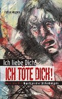 bokomslag Ich liebe dich! Ich töte dich!