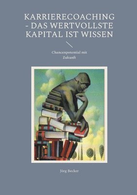 Karrierecoaching - Das wertvollste Kapital ist Wissen 1