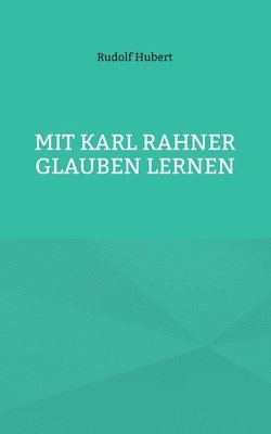 bokomslag Mit Karl Rahner glauben lernen
