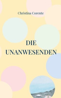 Die Unanwesenden 1