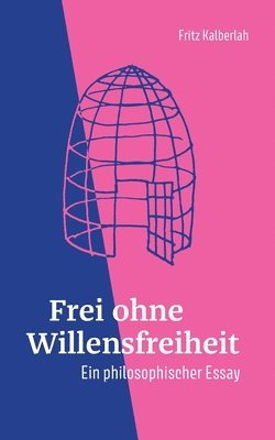 Frei ohne Willensfreiheit 1