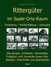 bokomslag Die Geschichte der Rittergter im Saale-Orla- und Wisenta-Raum