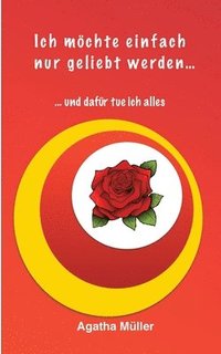 bokomslag Ich möchte einfach nur geliebt werden...