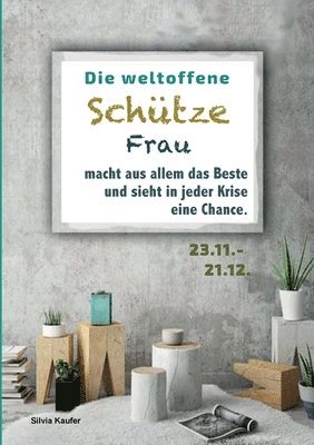 weltoffene Schütze Frau macht aus allem das Beste und sieht in jeder Krise eine Chance