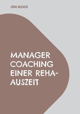 bokomslag Manager Coaching einer REHA-Auszeit