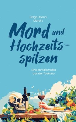 bokomslag Mord und Hochzeitsspitzen: Eine Krimikomödie aus der Toskana