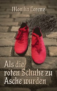 bokomslag Als die roten Schuhe zu Asche wurden