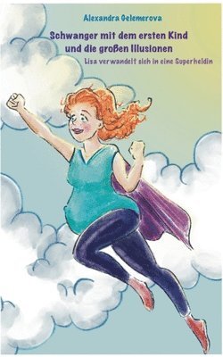 Alexandra Gelemerova - Schwanger mit dem ersten Kind und die großen Illusionen, Häftad