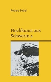 bokomslag Hochkunst aus Schwerin 4