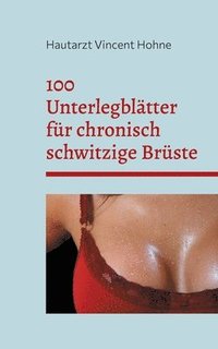 bokomslag 100 Unterlegbltter fr chronisch schwitzige Brste