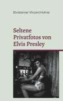 Seltene Privatfotos von Elvis Presley 1