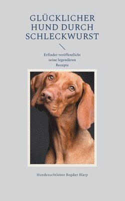 bokomslag Glücklicher Hund durch Schleckwurst