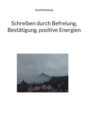 bokomslag Schreiben durch Befreiung, Besttigung, positive Energien