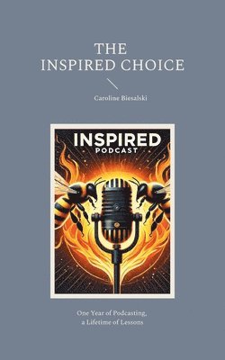 The Inspired Choice: Chronicles of Transformation Beyond Imagination 1