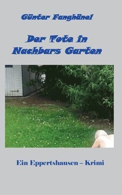 Günter Fanghänel - Tote in Nachbars Garten, Häftad