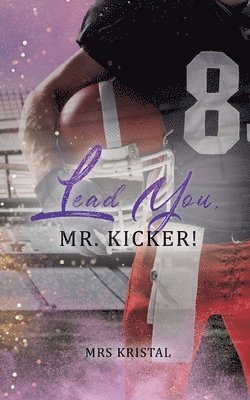 Lead You, Mr. Kicker! 1